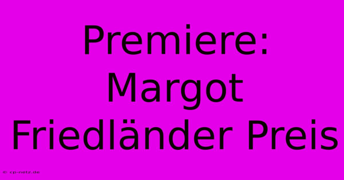 Premiere: Margot Friedländer Preis