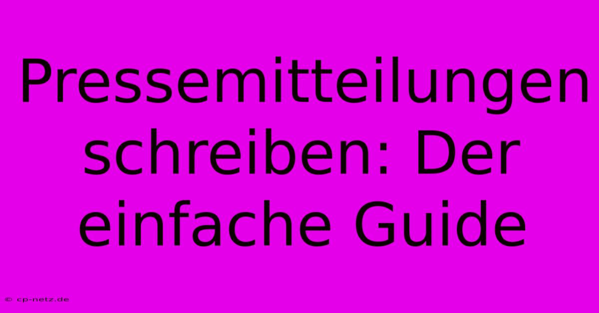 Pressemitteilungen Schreiben: Der Einfache Guide