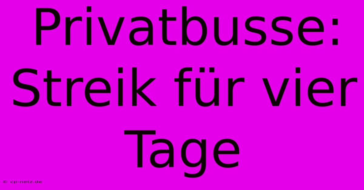 Privatbusse: Streik Für Vier Tage