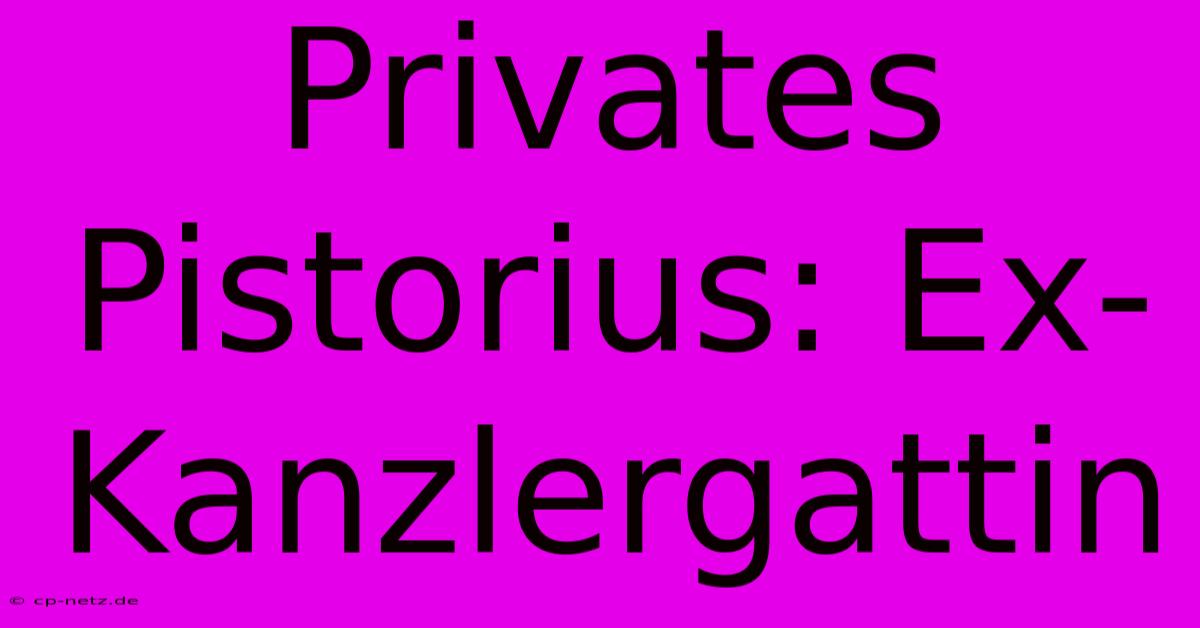 Privates Pistorius: Ex-Kanzlergattin