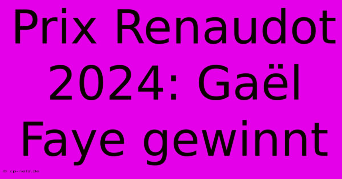 Prix Renaudot 2024: Gaël Faye Gewinnt