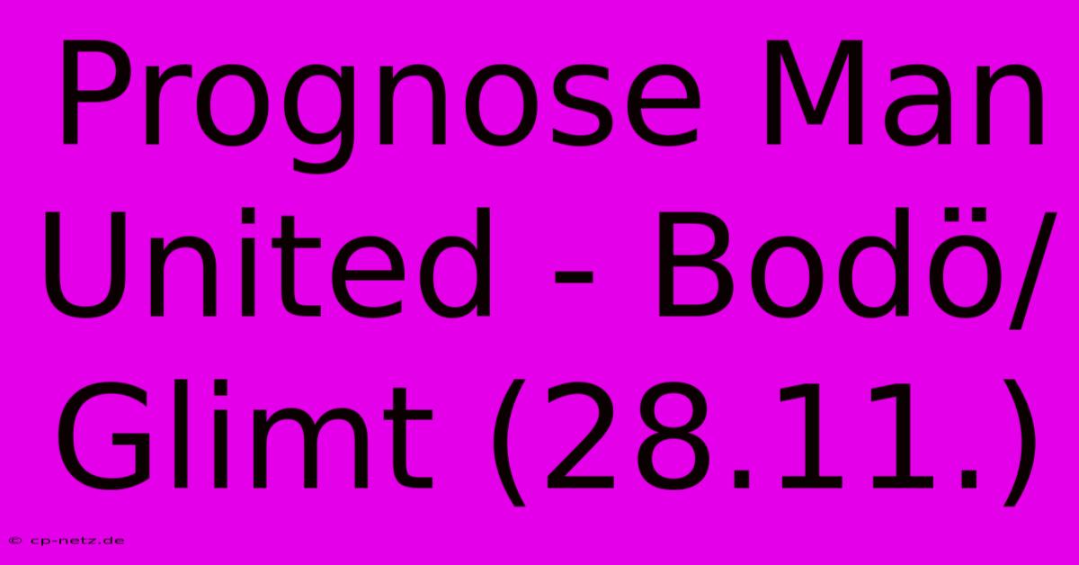 Prognose Man United - Bodö/Glimt (28.11.)