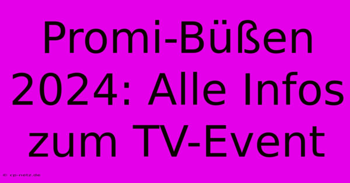 Promi-Büßen 2024: Alle Infos Zum TV-Event