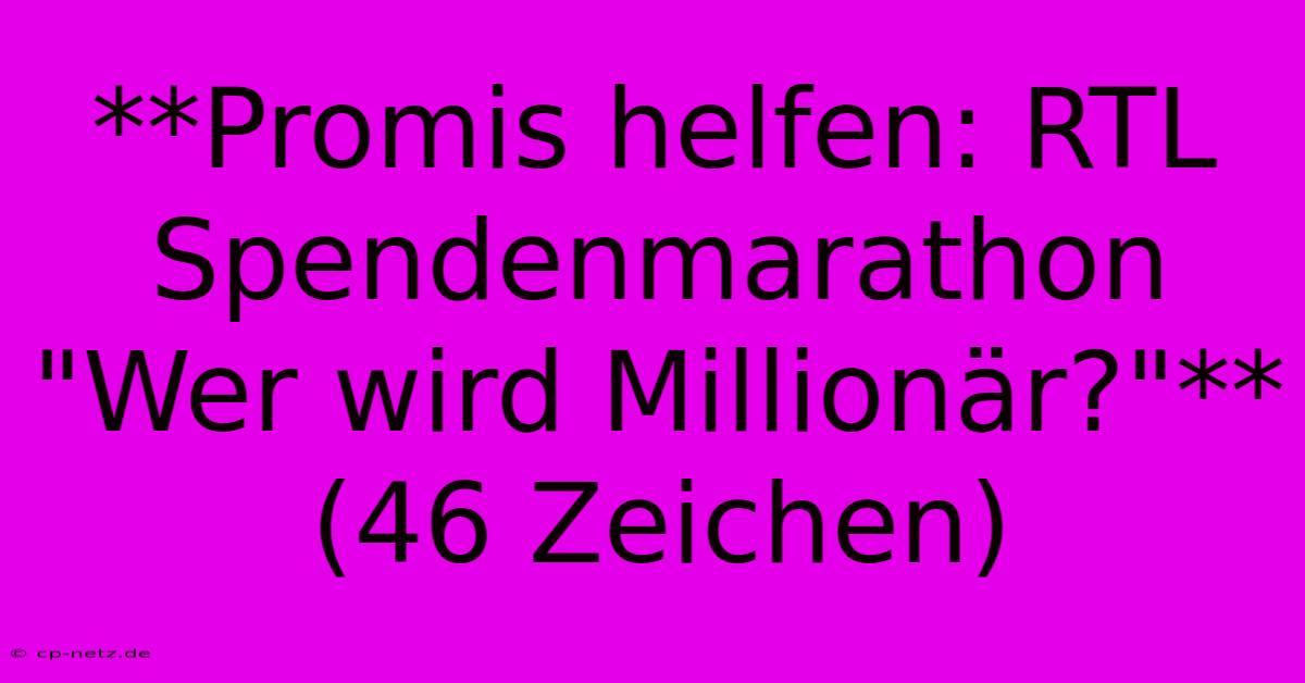 **Promis Helfen: RTL Spendenmarathon 