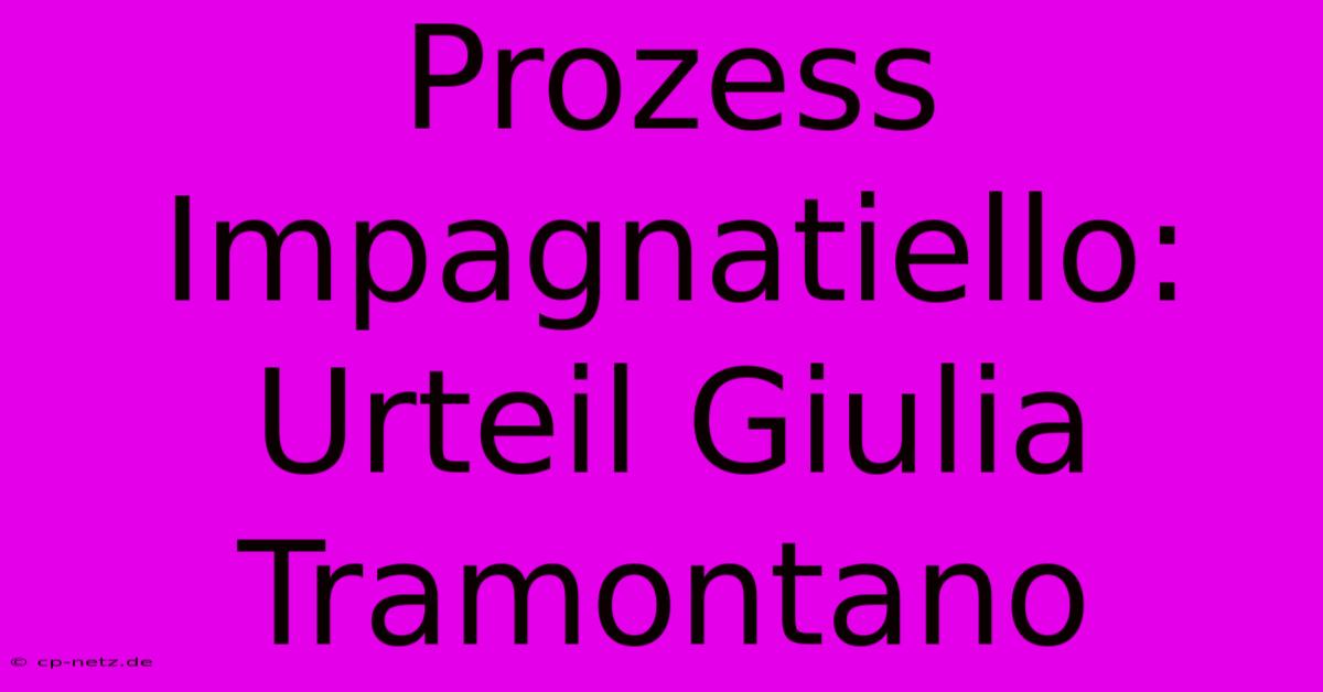 Prozess Impagnatiello: Urteil Giulia Tramontano