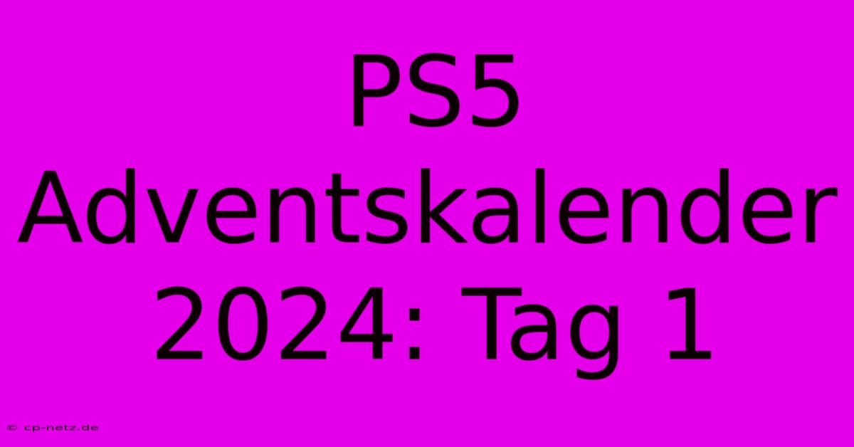 PS5 Adventskalender 2024: Tag 1