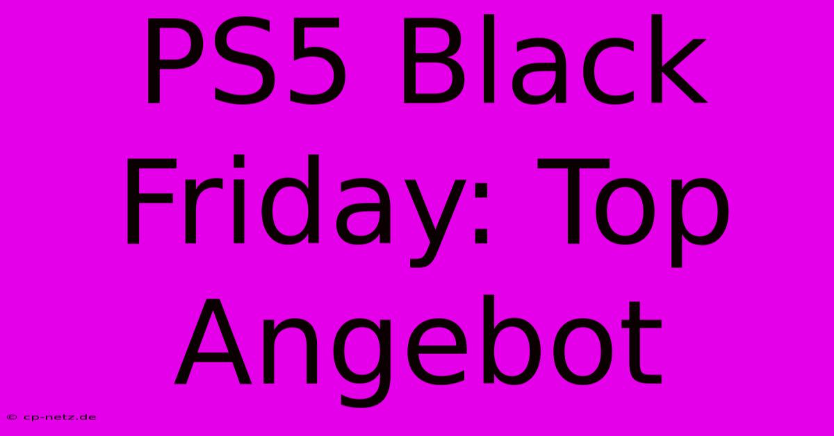 PS5 Black Friday: Top Angebot