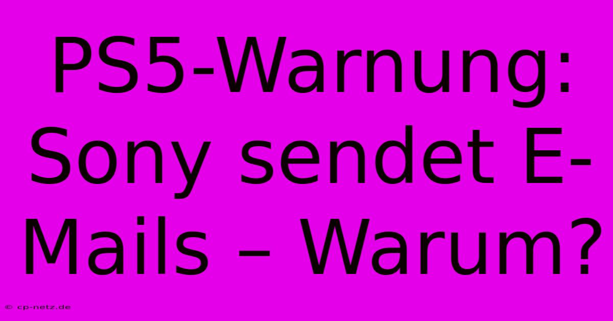 PS5-Warnung: Sony Sendet E-Mails – Warum?