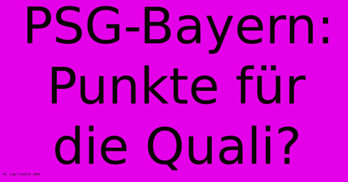 PSG-Bayern: Punkte Für Die Quali?