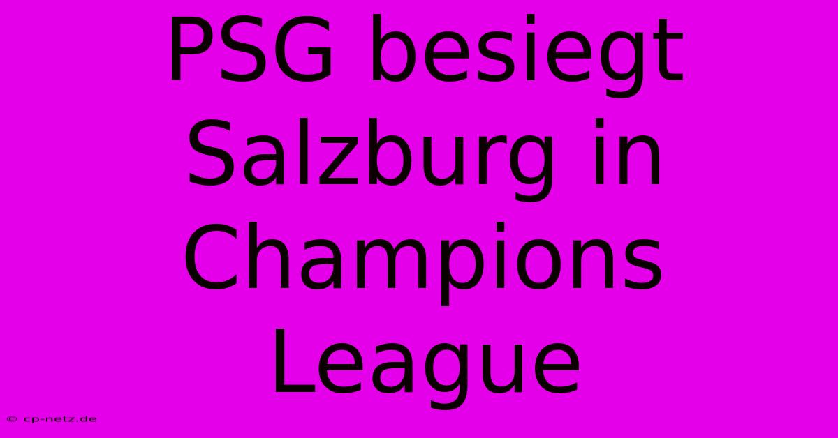 PSG Besiegt Salzburg In Champions League