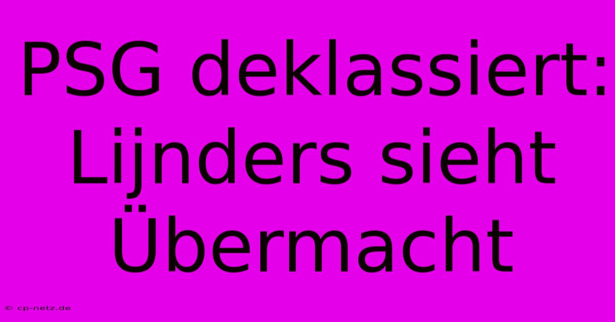 PSG Deklassiert: Lijnders Sieht Übermacht