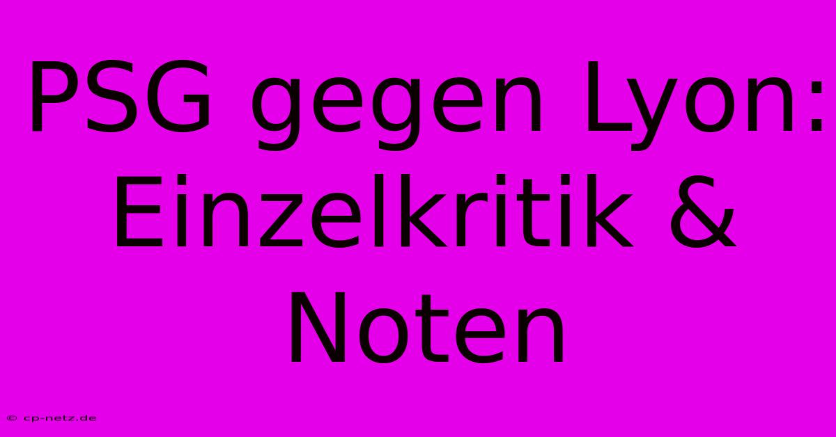 PSG Gegen Lyon: Einzelkritik & Noten