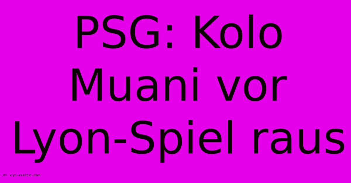 PSG: Kolo Muani Vor Lyon-Spiel Raus