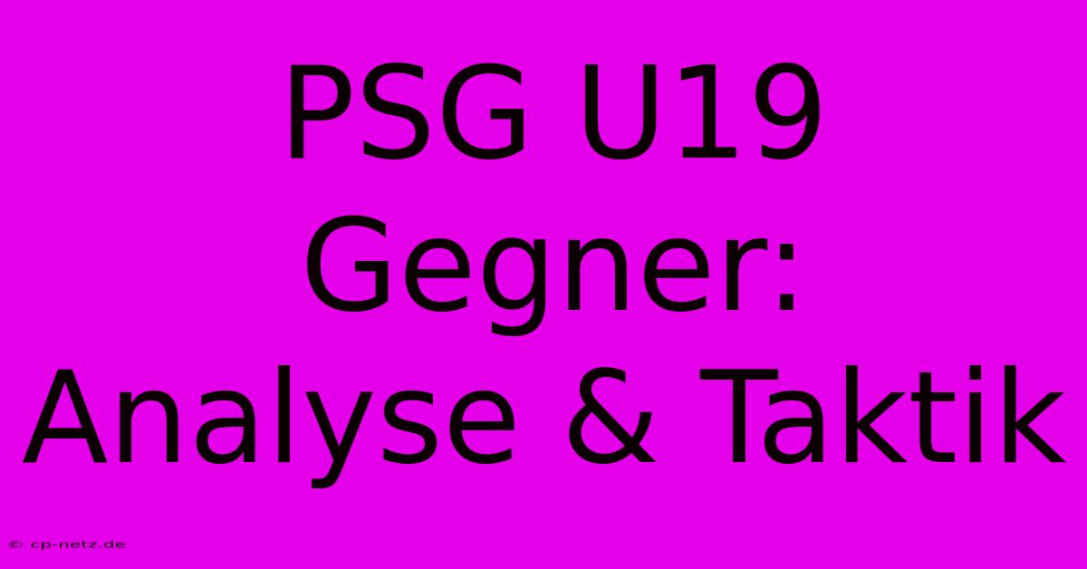 PSG U19 Gegner:  Analyse & Taktik