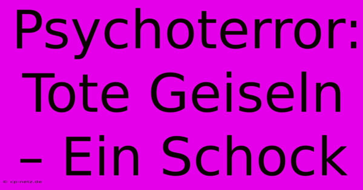 Psychoterror: Tote Geiseln – Ein Schock