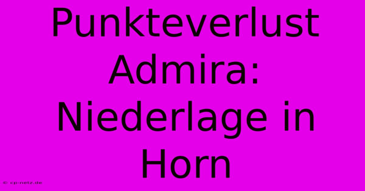 Punkteverlust Admira: Niederlage In Horn