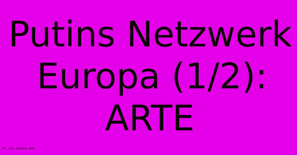 Putins Netzwerk Europa (1/2): ARTE