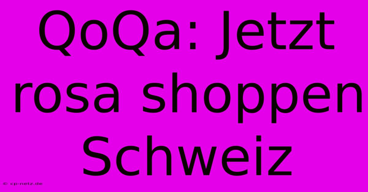 QoQa: Jetzt Rosa Shoppen Schweiz