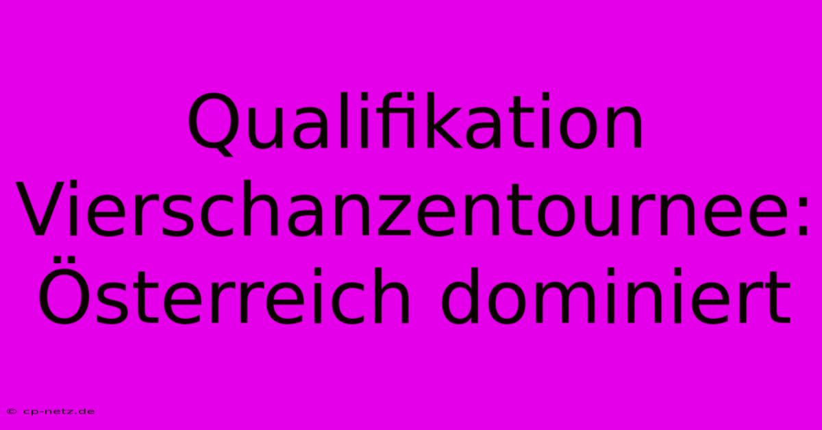 Qualifikation Vierschanzentournee: Österreich Dominiert