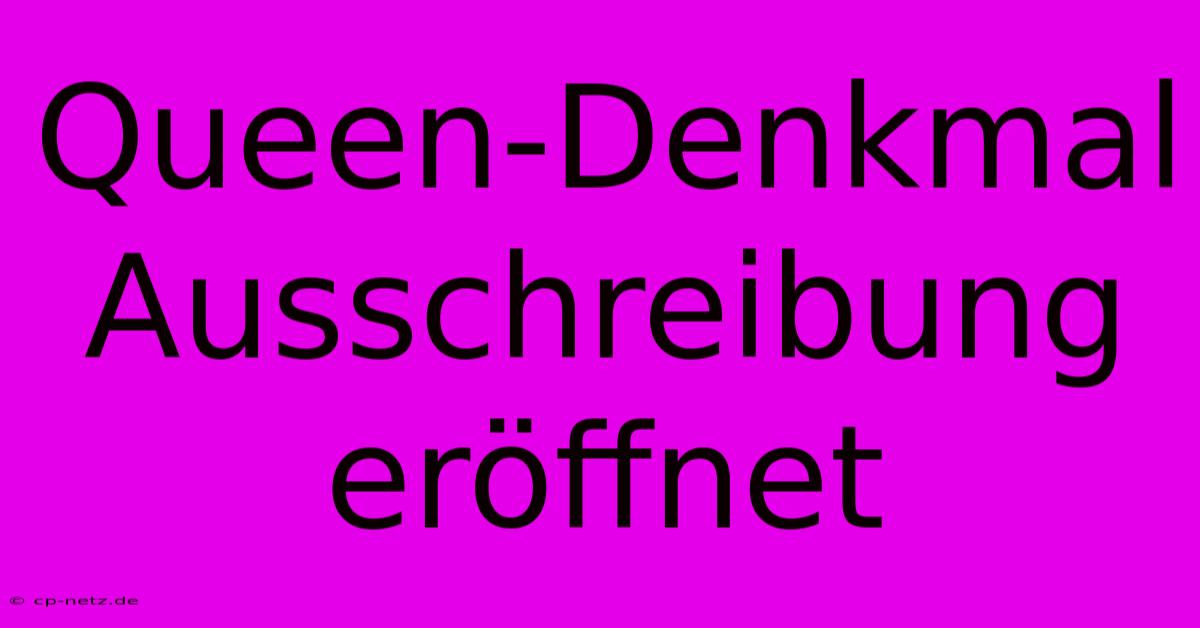 Queen-Denkmal Ausschreibung Eröffnet