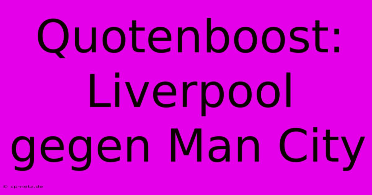 Quotenboost: Liverpool Gegen Man City