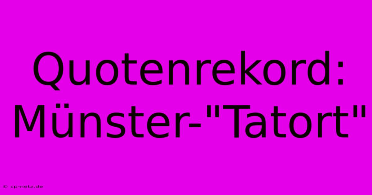 Quotenrekord: Münster-