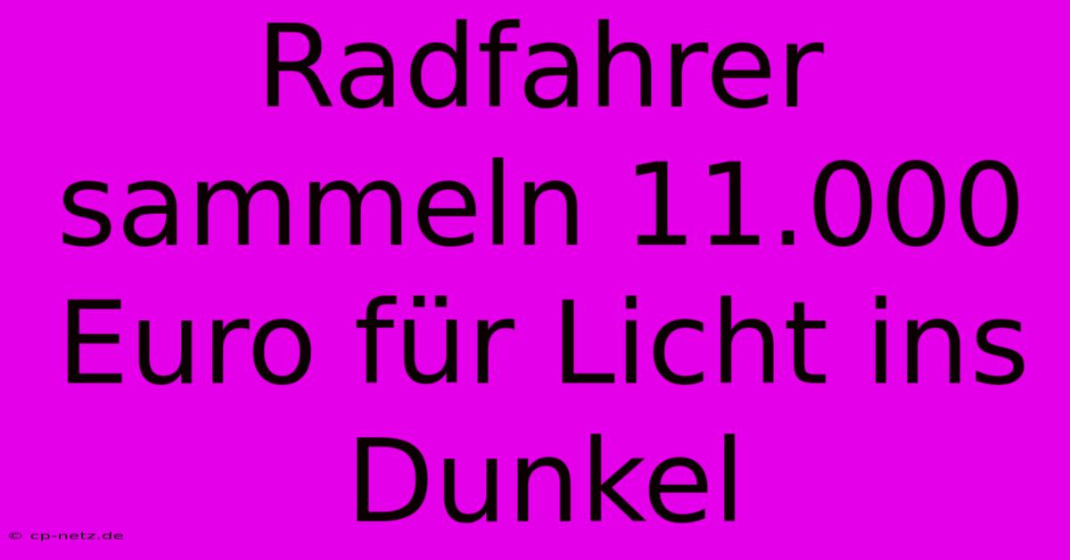 Radfahrer Sammeln 11.000 Euro Für Licht Ins Dunkel