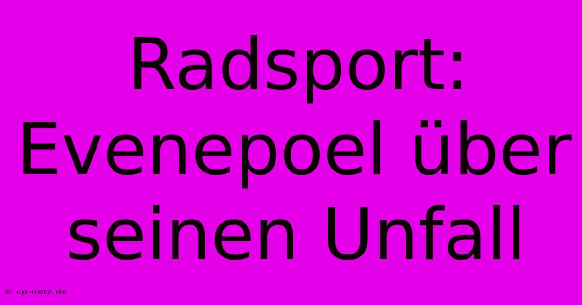 Radsport: Evenepoel Über Seinen Unfall