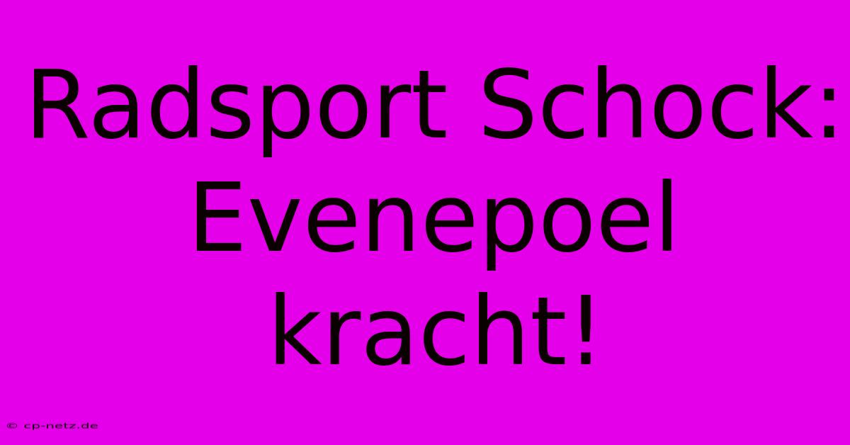 Radsport Schock: Evenepoel Kracht!