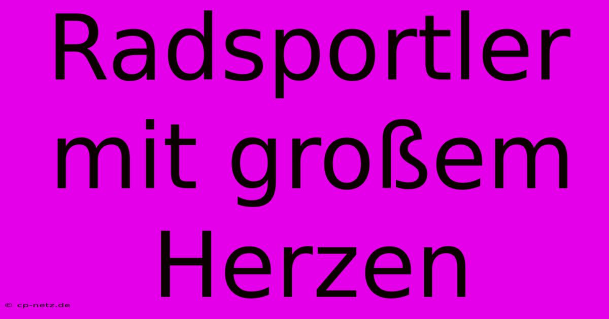 Radsportler Mit Großem Herzen