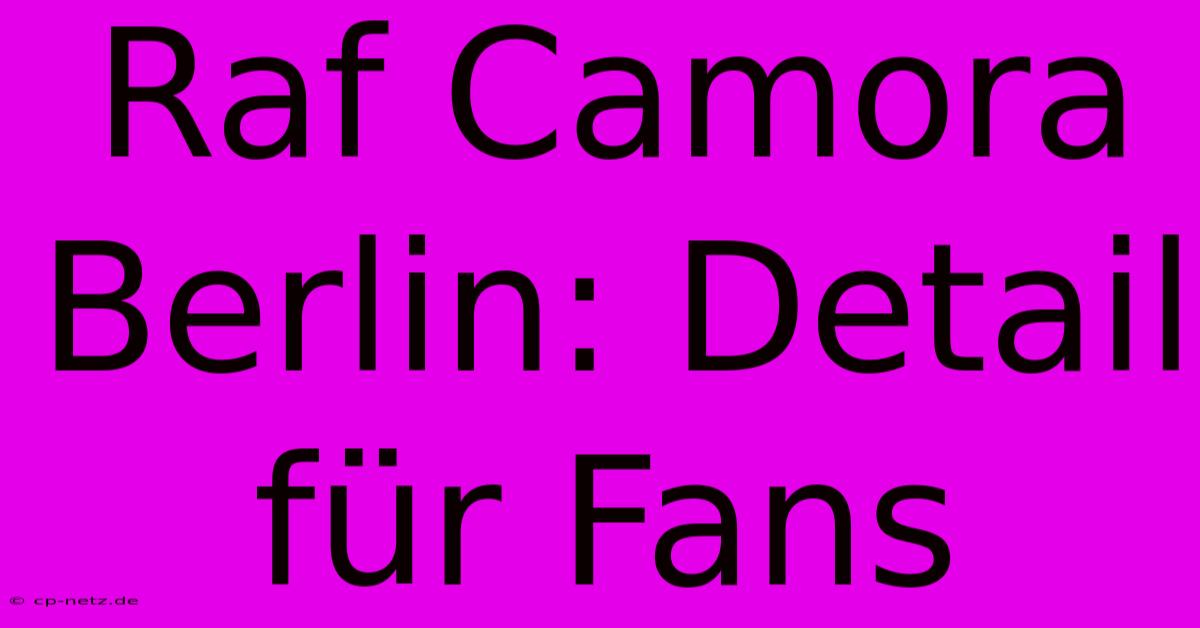 Raf Camora Berlin: Detail Für Fans