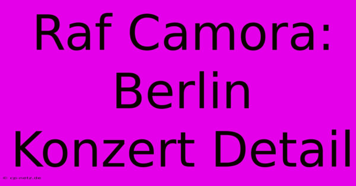 Raf Camora: Berlin Konzert Detail