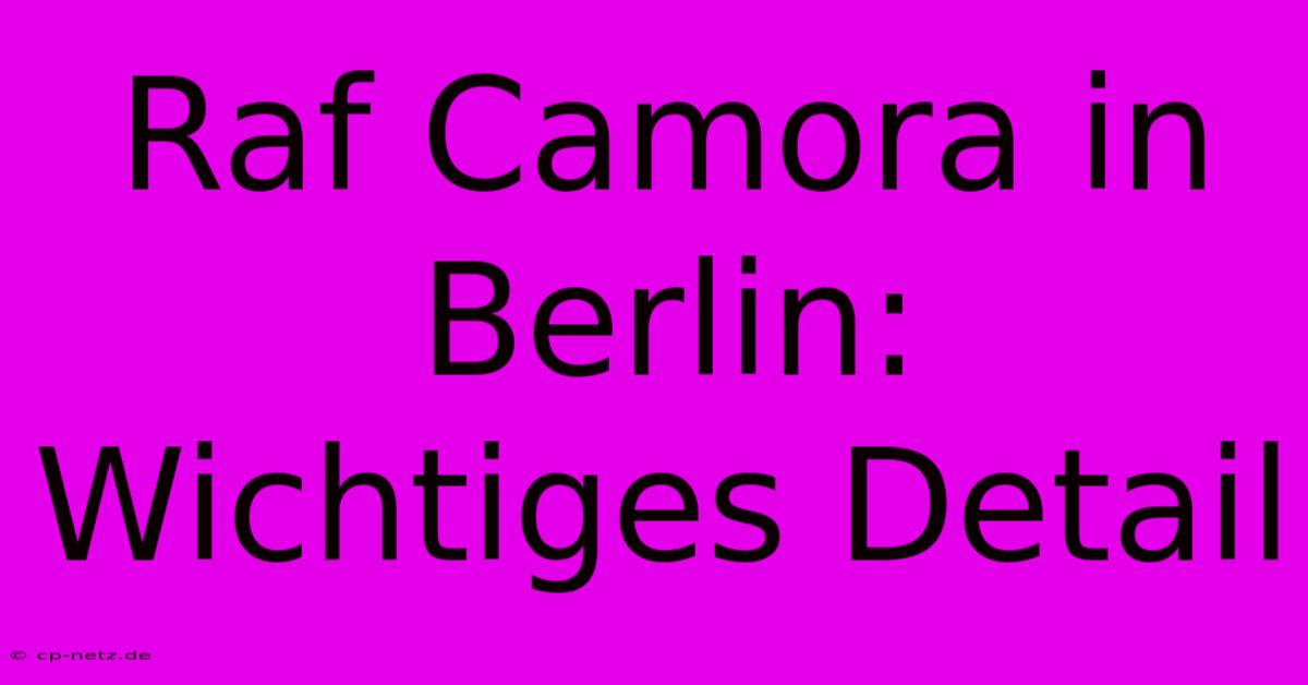 Raf Camora In Berlin: Wichtiges Detail