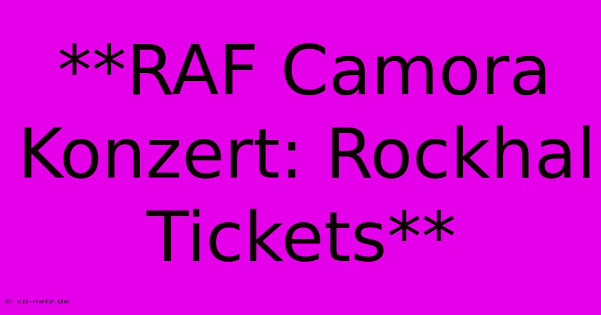 **RAF Camora Konzert: Rockhal Tickets**