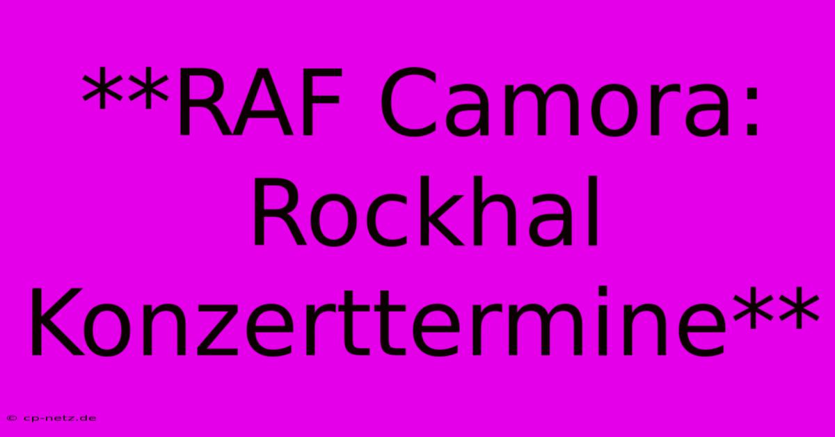 **RAF Camora: Rockhal Konzerttermine**