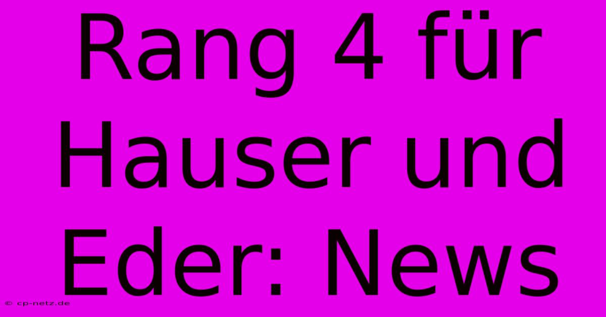 Rang 4 Für Hauser Und Eder: News