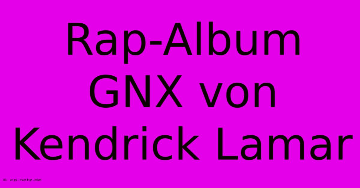 Rap-Album GNX Von Kendrick Lamar