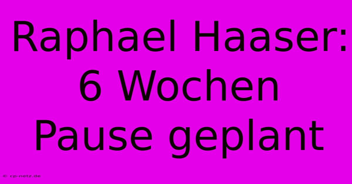 Raphael Haaser: 6 Wochen Pause Geplant