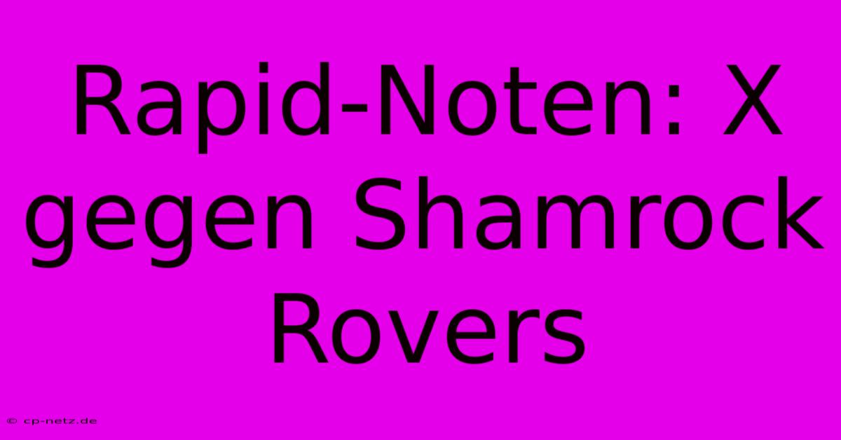 Rapid-Noten: X Gegen Shamrock Rovers