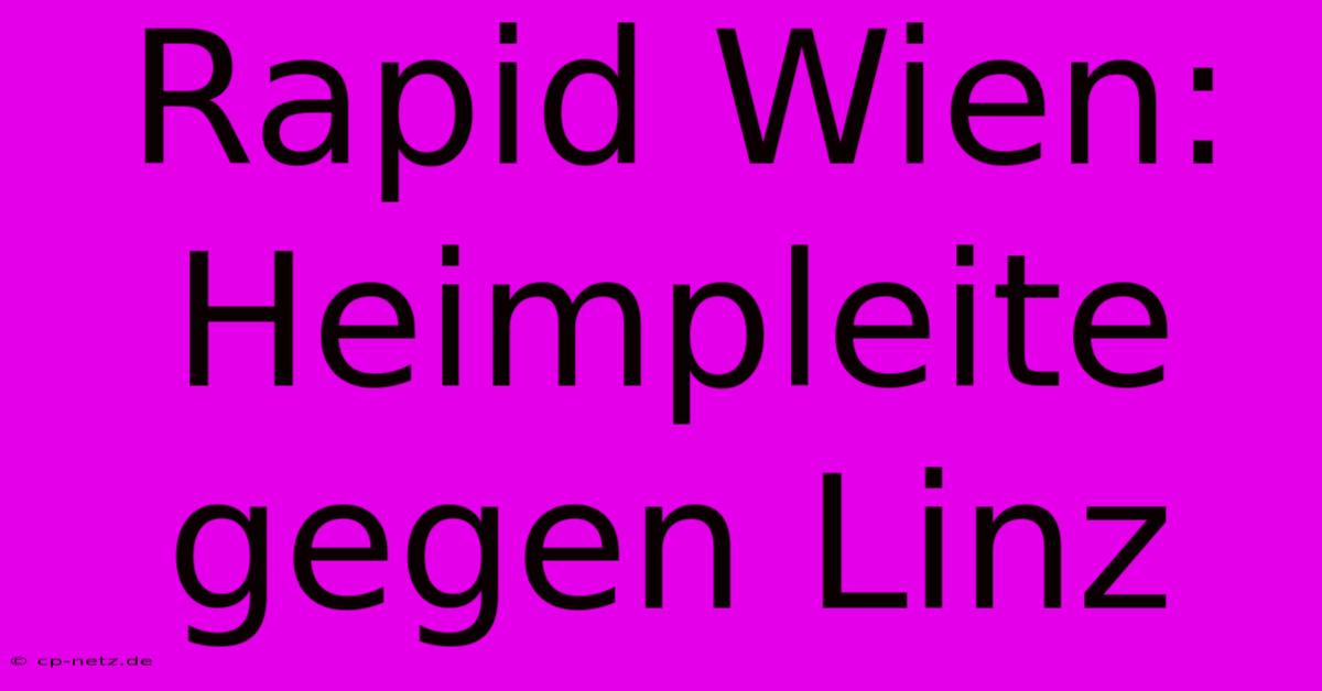 Rapid Wien: Heimpleite Gegen Linz