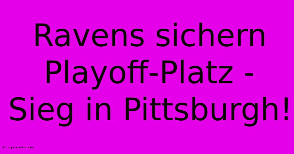 Ravens Sichern Playoff-Platz - Sieg In Pittsburgh!