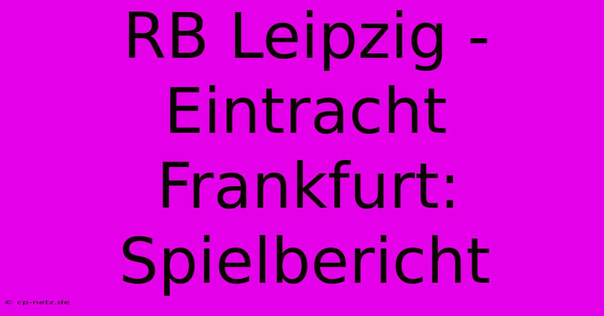 RB Leipzig - Eintracht Frankfurt: Spielbericht