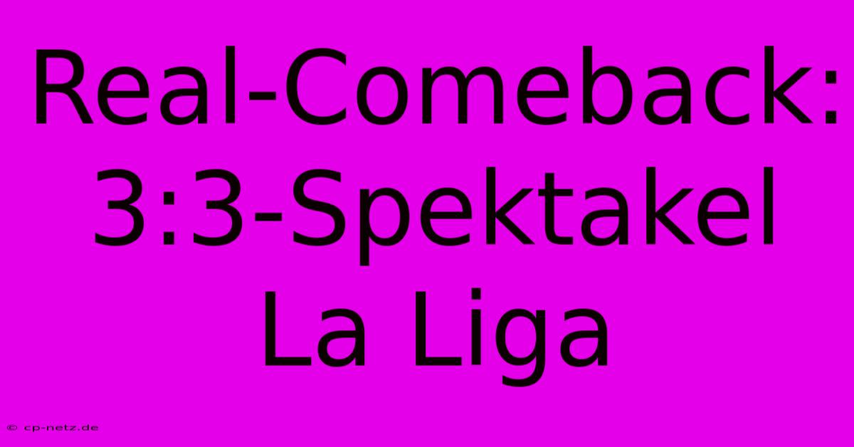 Real-Comeback: 3:3-Spektakel La Liga