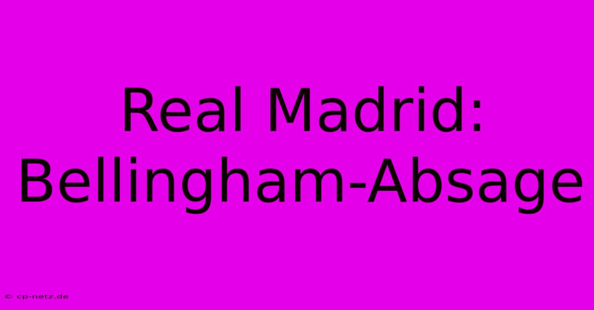 Real Madrid: Bellingham-Absage