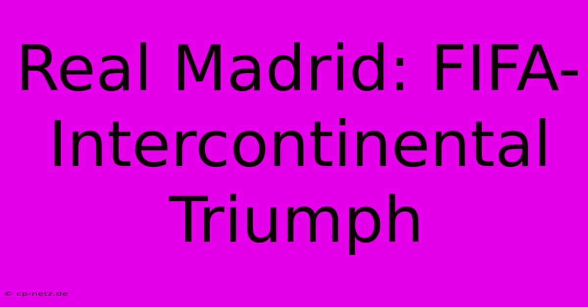 Real Madrid: FIFA-Intercontinental Triumph