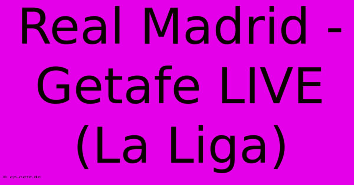 Real Madrid - Getafe LIVE (La Liga)