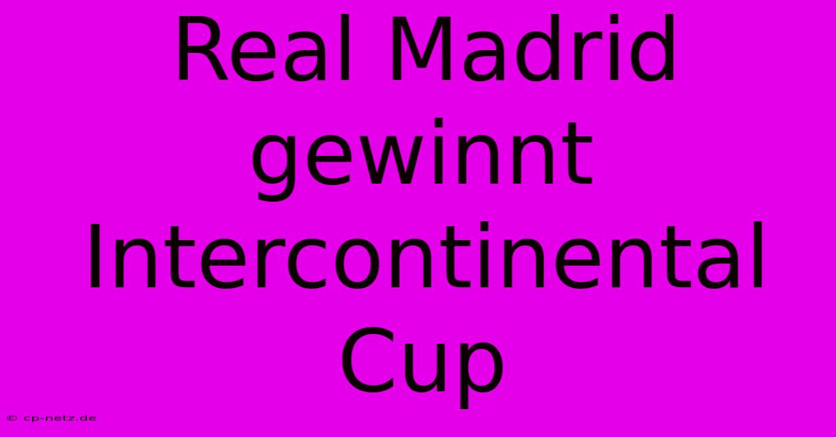 Real Madrid Gewinnt Intercontinental Cup