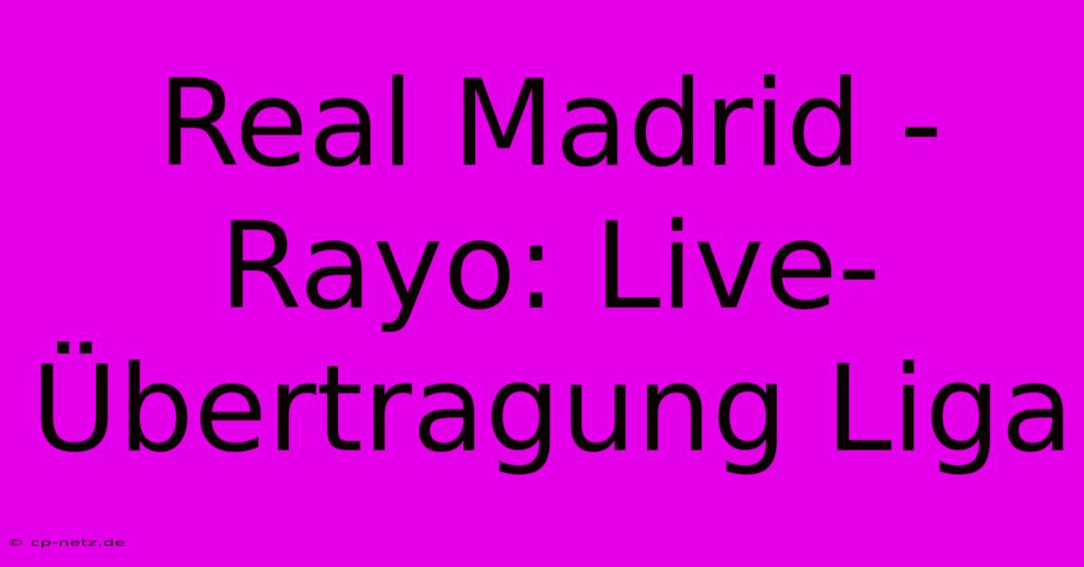 Real Madrid - Rayo: Live-Übertragung Liga