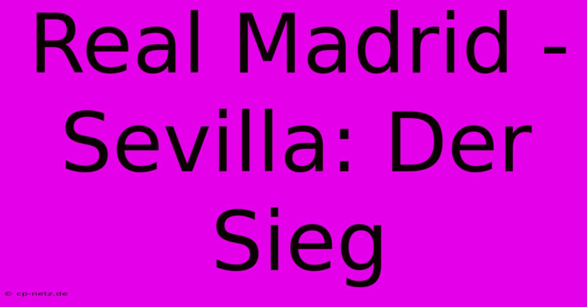 Real Madrid - Sevilla: Der Sieg