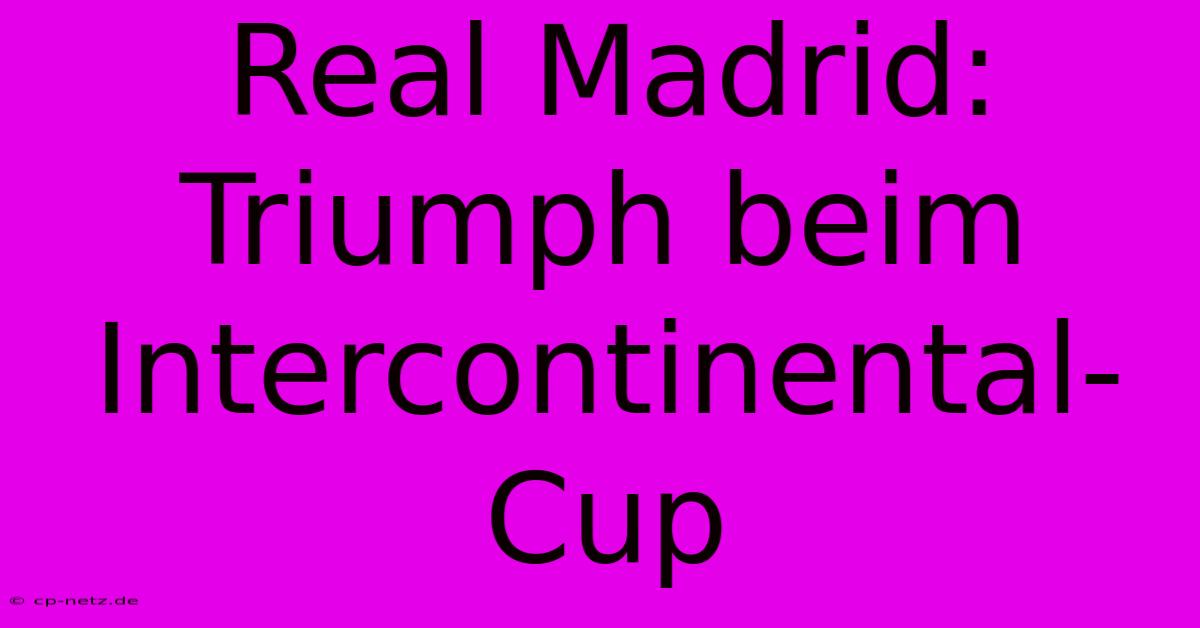 Real Madrid: Triumph Beim Intercontinental-Cup